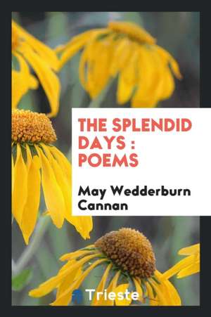 The Splendid Days: Poems de May Wedderburn Cannan
