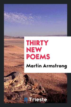 Thirty New Poems de Martin Armstrong