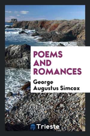 Poems and Romances de George Augustus Simcox
