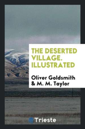 The Deserted Village. Illustrated de Oliver Goldsmith