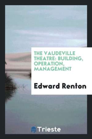 The Vaudeville Theatre, Building, Operation, Management de Edward Renton