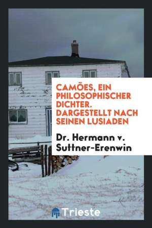 Camões, Ein Philosophischer Dichter, Dargestellt Nach Seinen Lusiaden de L. H. Pammel