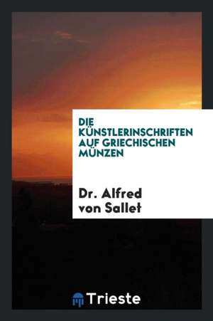 Die Künstlerinschriften Auf Griechischen Münzen de Samuel Willard