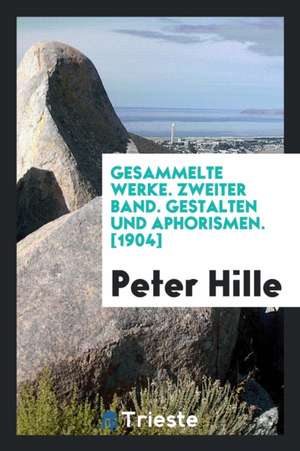 Gesammelte Werke; de Peter Hille