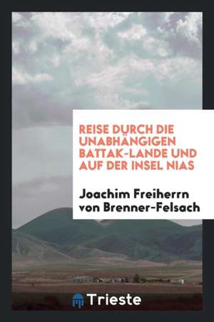 Reise Durch Die Unabhängigen Battak-Lande Und Auf Der Insel Nias de Thomas Shaw