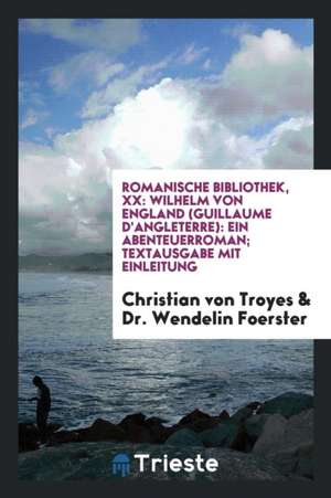 Wilhelm Von England (Guillaume d'Angleterre): Ein Abenteuerroman de Christian von Troyes