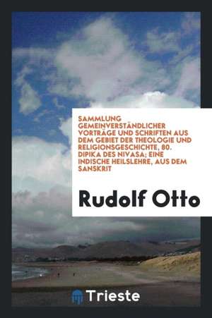 Dpik Des Nivsa; Eine Indische Heilslehre. Aus Dem Sanskrit Von Rudolf Otto de Abraham Lincoln