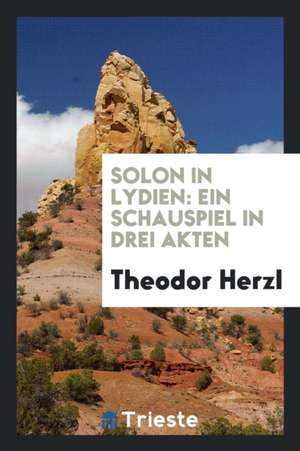 Solon in Lydien: Ein Schauspiel in Drei Akten de J. A. Lintner