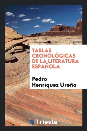 Tablas Cronológicas de la Literatura Española de Pedro Henriquez Urena