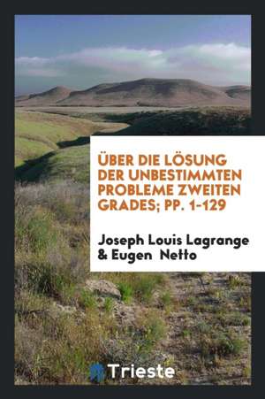 Über Die Lösung Der Unbestimmten Probleme Zweiten Grades de Frank Leslie