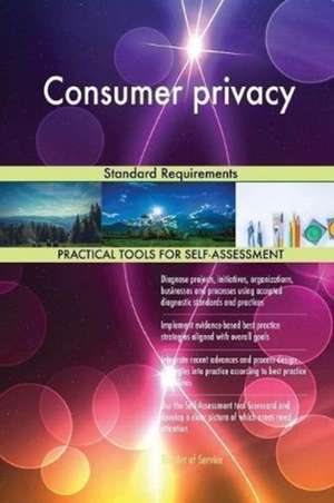 Consumer privacy Standard Requirements de Gerardus Blokdyk