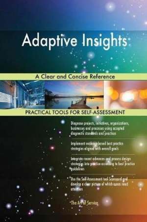 Adaptive Insights A Clear and Concise Reference de Gerardus Blokdyk