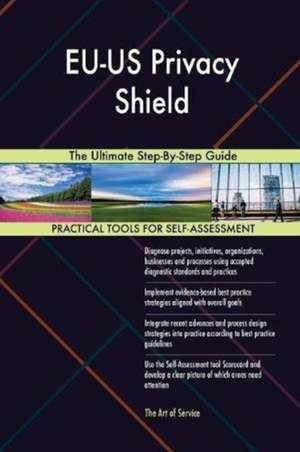 EU-US Privacy Shield The Ultimate Step-By-Step Guide de Gerardus Blokdyk