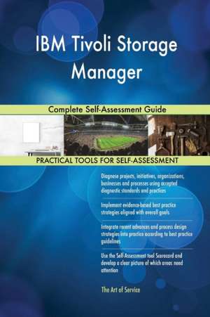 IBM Tivoli Storage Manager Complete Self-Assessment Guide de Gerardus Blokdyk