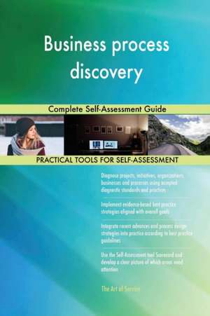 Business process discovery Complete Self-Assessment Guide de Gerardus Blokdyk
