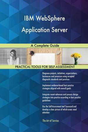 IBM WebSphere Application Server A Complete Guide de Gerardus Blokdyk