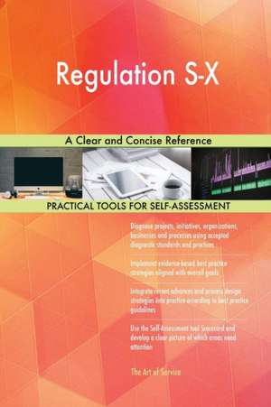 Regulation S-X A Clear and Concise Reference de Gerardus Blokdyk