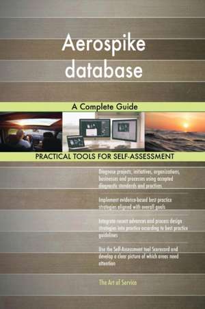 Aerospike database A Complete Guide de Gerardus Blokdyk