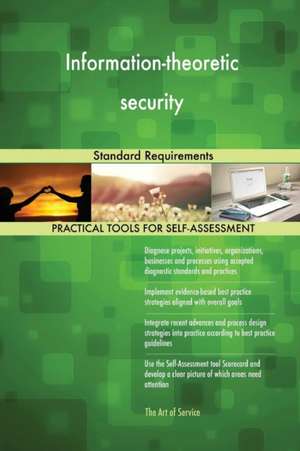 Information-theoretic security Standard Requirements de Gerardus Blokdyk