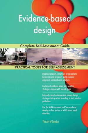 Evidence-based design Complete Self-Assessment Guide de Gerardus Blokdyk