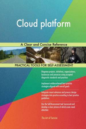 Cloud platform A Clear and Concise Reference de Gerardus Blokdyk