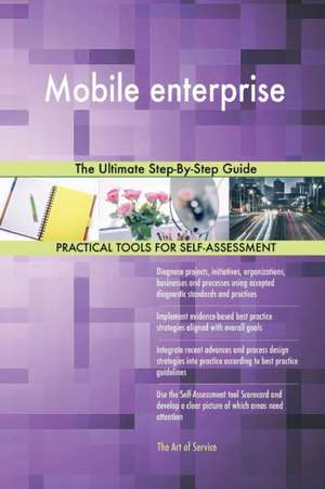 Mobile enterprise The Ultimate Step-By-Step Guide de Gerardus Blokdyk