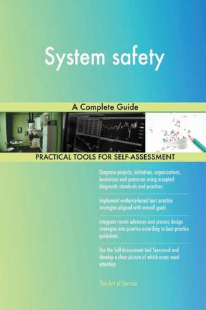 System safety A Complete Guide de Gerardus Blokdyk