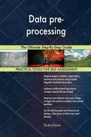 Data pre-processing The Ultimate Step-By-Step Guide de Gerardus Blokdyk