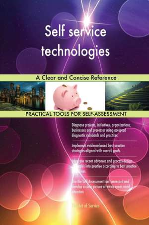 Self service technologies A Clear and Concise Reference de Gerardus Blokdyk