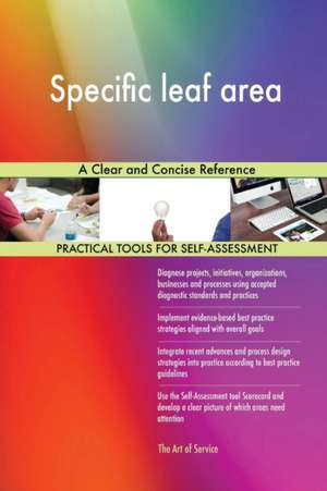 Specific leaf area A Clear and Concise Reference de Gerardus Blokdyk
