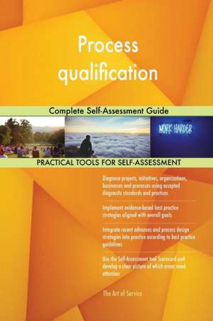 Process qualification Complete Self-Assessment Guide de Gerardus Blokdyk