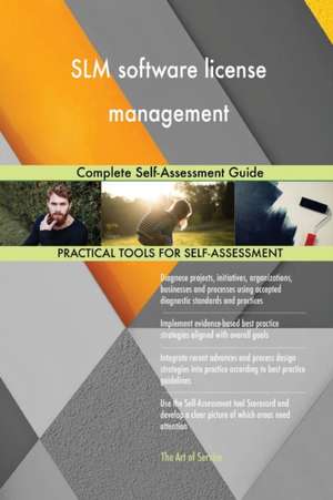 SLM software license management Complete Self-Assessment Guide de Gerardus Blokdyk