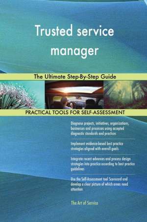 Trusted service manager The Ultimate Step-By-Step Guide de Gerardus Blokdyk