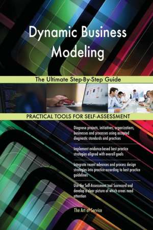 Dynamic Business Modeling The Ultimate Step-By-Step Guide de Gerardus Blokdyk