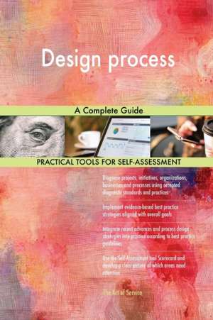 Design process A Complete Guide de Gerardus Blokdyk