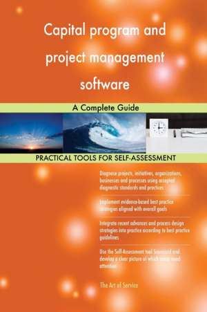 Capital program and project management software A Complete Guide de Gerardus Blokdyk