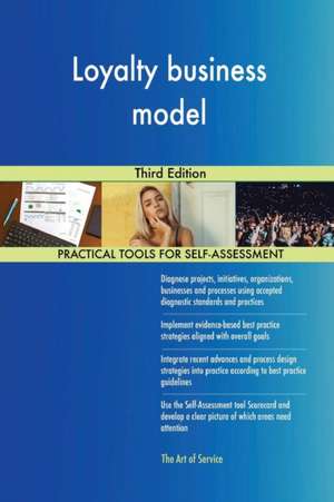 Loyalty business model Third Edition de Gerardus Blokdyk