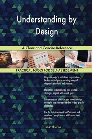 Understanding by Design A Clear and Concise Reference de Gerardus Blokdyk