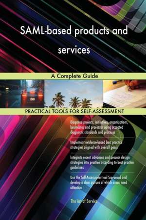 SAML-based products and services A Complete Guide de Gerardus Blokdyk