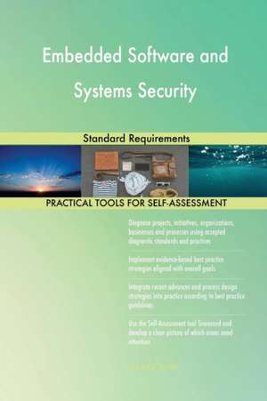 Embedded Software and Systems Security Standard Requirements de Gerardus Blokdyk