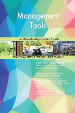 Management Tools The Ultimate Step-By-Step Guide de Gerardus Blokdyk