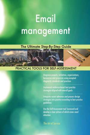 Email management The Ultimate Step-By-Step Guide de Gerardus Blokdyk