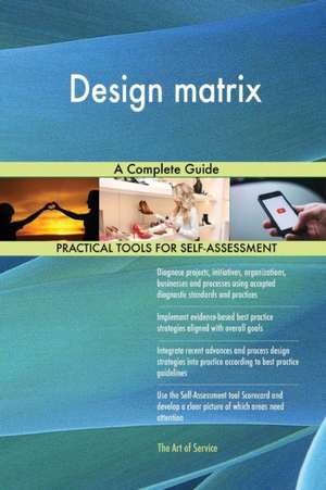 Design matrix A Complete Guide de Gerardus Blokdyk