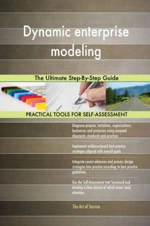 Dynamic enterprise modeling The Ultimate Step-By-Step Guide de Gerardus Blokdyk