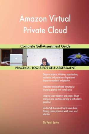 Amazon Virtual Private Cloud Complete Self-Assessment Guide de Gerardus Blokdyk