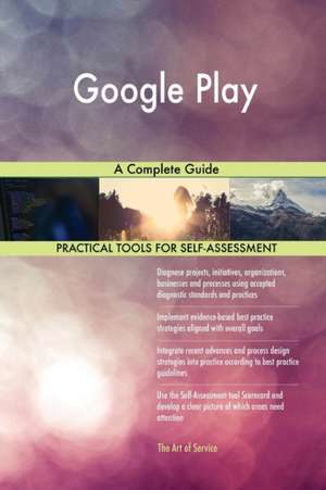 Google Play A Complete Guide de Gerardus Blokdyk