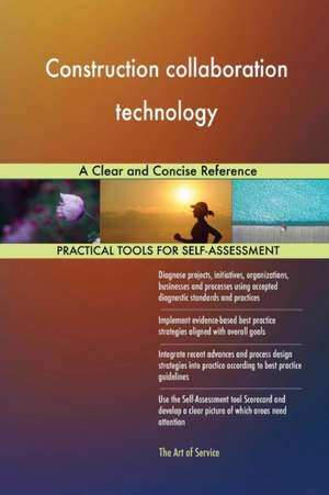 Construction collaboration technology A Clear and Concise Reference de Gerardus Blokdyk