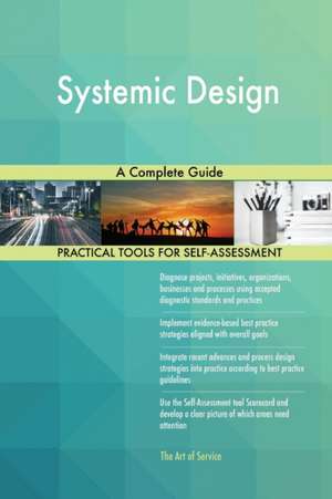 Systemic Design A Complete Guide de Gerardus Blokdyk