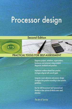 Processor design Second Edition de Gerardus Blokdyk