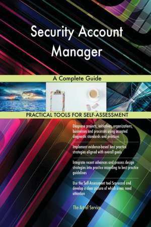 Security Account Manager A Complete Guide de Gerardus Blokdyk